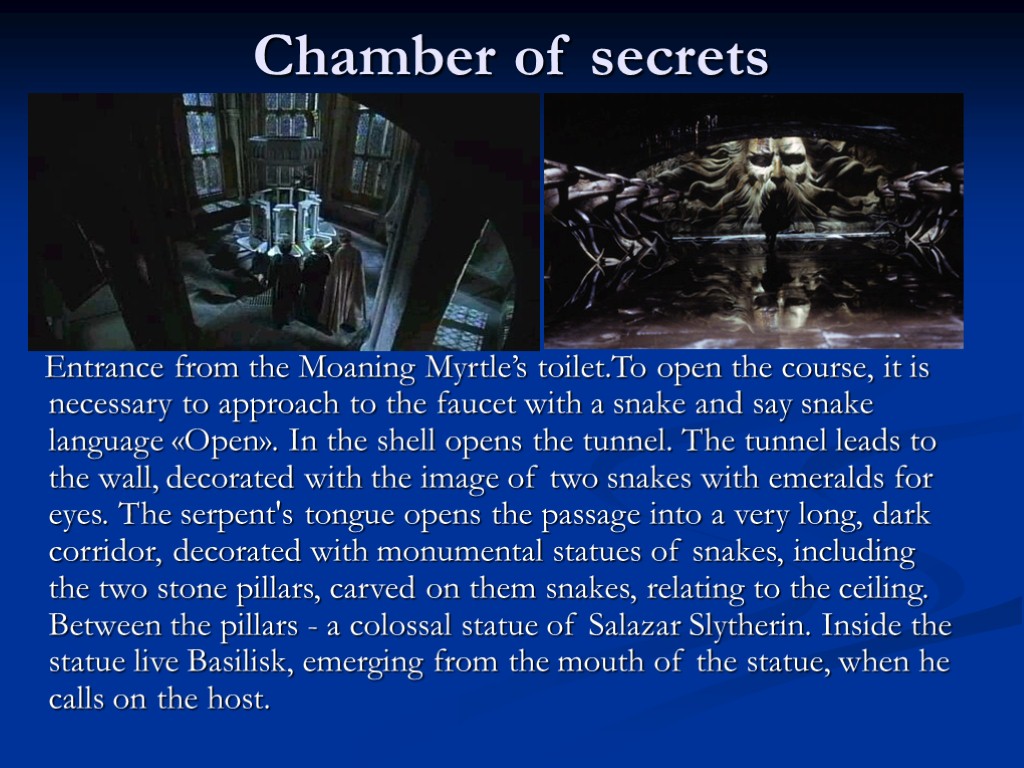 Chamber of secrets Entrance from the Moaning Myrtle’s toilet.To open the course, it is